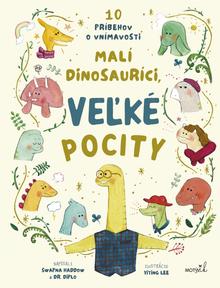 Kniha: Malí dinosauríci, veľké pocity - 1. vydanie - Swapna Haddow