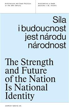 Kniha: Síla i budoucnost jest národu národnost - The Strength and Future of the Nation Is National Identity - Jindřich Vybíral
