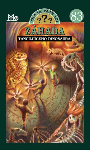 Kniha: Záhada tancujúceho dinosaura - Traja pátrači 83 - Traja pátrači 83 - 1. vydanie - Rose Estes