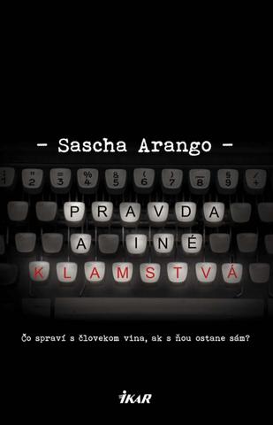 Kniha: Pravda a iné klamstvá - Čo spraví s človekom vina, ak s ňou ostane sám? - Sascha Arango