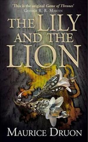 Kniha: The Iron King 6: The Lily and the Lion - 1. vydanie - Maurice Druon