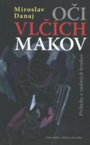 Kniha: Oči vlčích makov - Miroslav Danaj