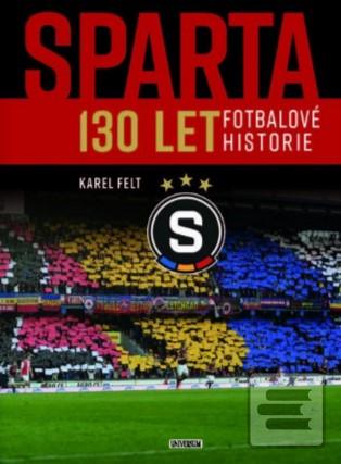 Sparta - 130 let fotbalo… (Karel Felt)