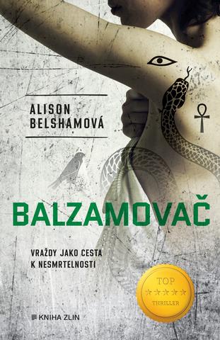 Kniha: Balzamovač - Vraždy jako cesta k nesmrtelnosti - 1. vydanie - Alison Belshamová