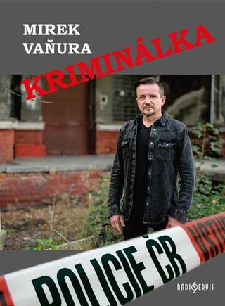 Kniha: Kriminálka - 1. vydanie - Mirek Vaňura