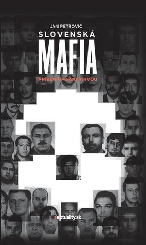 Kniha: Slovenská mafia - Príbehy písané krvou - 1. vydanie - Ján Petrovič