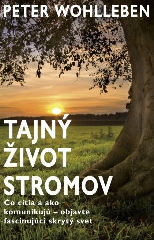 Kniha: Tajný život stromov - Čo cítia a ako komunikujú - objavte fascinujúci skrytý svet - Peter Wohlleben