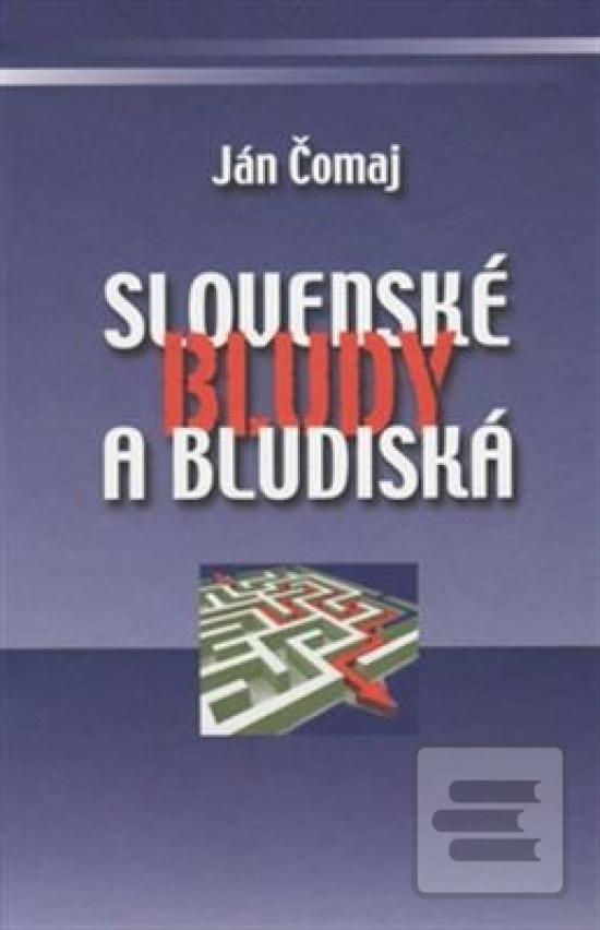 Kniha: Slovenské bludy a bludiská - Ján Čomaj