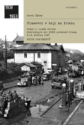 Kniha: Vlasovci v boji za Prahu - Pomoc 1. ruské divize Ozbrojených sil KONR povstalé v Praze, 5.-9. května 1945 - 1. vydanie - Pavel Žáček
