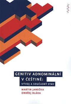 Kniha: Genitiv adnominální v češtině - Vývoj a současný stav - Ondřej Bláha