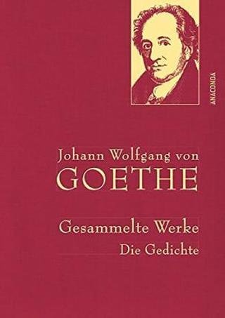 Kniha: Gesammelte Werke: Die Gedichte - 1. vydanie - Johann Wolfgang Goethe