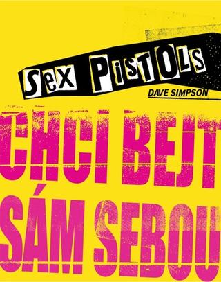 Kniha: Sex Pistols Chci bejt sám sebou - 1. vydanie - Dave Simpson