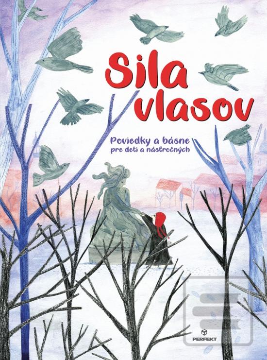 Kniha: Sila vlasov - Poviedky a básne pre deti a násťročných - 1. vydanie - kolektiv