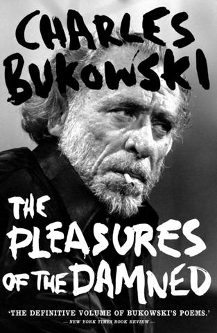 Kniha: The Pleasures of the Damned - 1. vydanie - Charles Bukowski