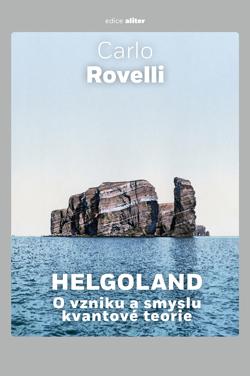 Kniha: Helgoland - O vzniku a smyslu kvantové teorie - 1. vydanie - Carlo Rovelli