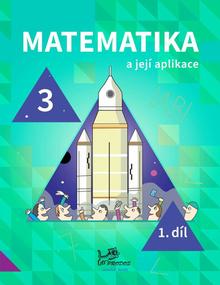 Kniha: Matematika a její aplikace pro 3. ročník 1. díl - Hana Mikulenková