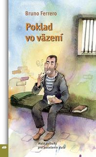 Kniha: Poklad vo väzení - Malé príbehy pre potešenie duše - Bruno Ferrero