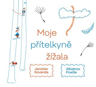Kniha: Moje přítelkyně žížala - Básně pro děti i dospělé - 1. vydanie - Jaroslav Kovanda