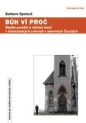 Kniha: Bůh ví proč - Studie pamětí a režimů moci v křesťanských církvích v severních Čechách - Barbora Spalová