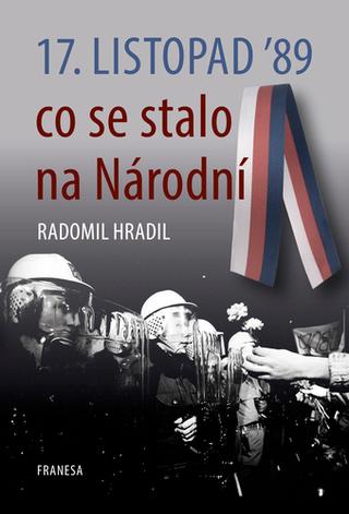 Kniha: 17.listopad ´89 co se stalo na Národní - 1. vydanie - Radomil Hradil