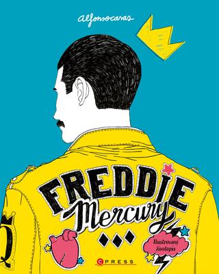 Kniha: Freddie Mercury: Ilustrovaný životopis - Ilustrovaný životopis - 1. vydanie - Alfonso Casas
