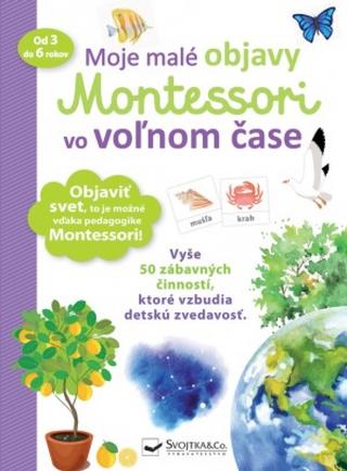 Kniha: Moje malé objavy Montessori vo voľnom čase - Vyše 50 zábavných činností, ktoré vzbudia detskú zvedavosť - 1. vydanie - Delphine Urvoyová