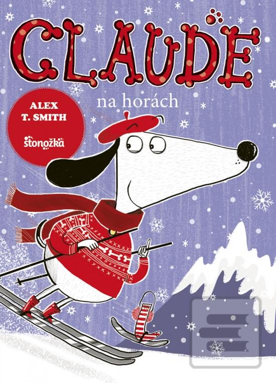 Kniha: Claude na horách - Claude on the Slopes - 1. vydanie - Alex T. Smith