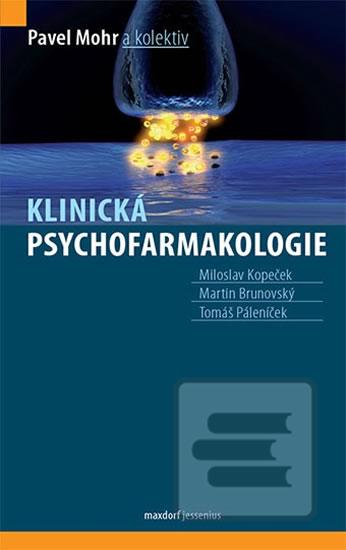 Kniha: Klinická psychofarmakologie - 1. vydanie - Pavel Mohr