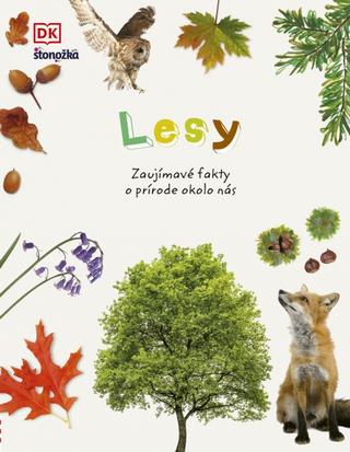 Kniha : Lesy - Zaujímavé fakty o prírode okolo nás - 1. vydanie