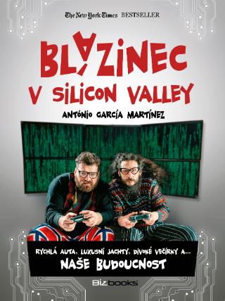 Kniha: Blázinec v Silicon Valley - Rychlá auta, luxusní jachty, divoké večírky a... naše budoucnost - 1. vydanie - Antonio García Martínez