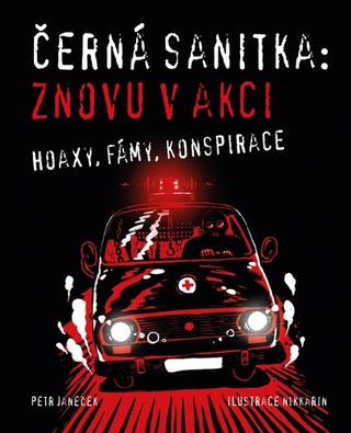 Kniha: Černá sanitka Znovu v akci - Hoaxy, fámy, konspirace - 1. vydanie - Petr Janeček