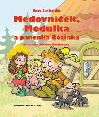 Kniha: Medovníček, Medulka a panenka Rózinka - 1. vydanie - Jan Lebeda