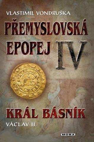Kniha: Přemyslovská epopej IV. - Král básník Václav II. - Vlastimil Vondruška