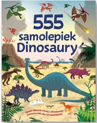 Kniha: 555 samolepiek Dinosaury - 1. vydanie