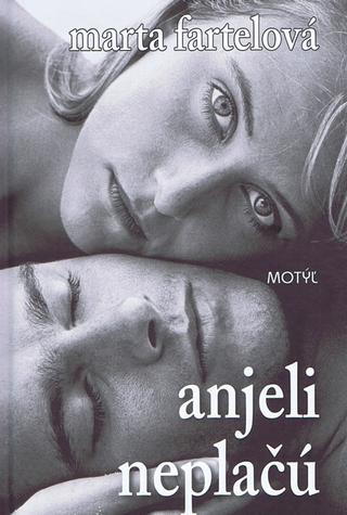 Kniha: Anjeli neplačú - Marta Fartelová