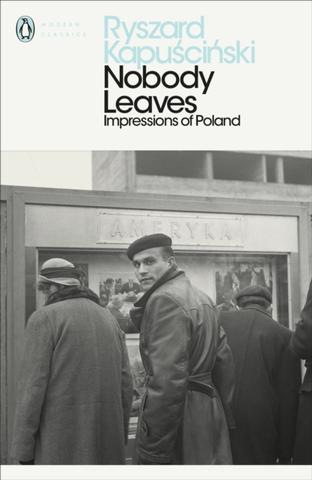 Kniha: Nobody Leaves - Ryszard Kapuściński