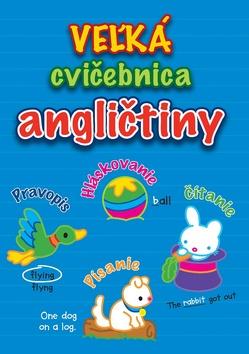 Kniha : Veľká cvičebnica angličtiny - Pravopis Hláskovanie Čítanie Písanie