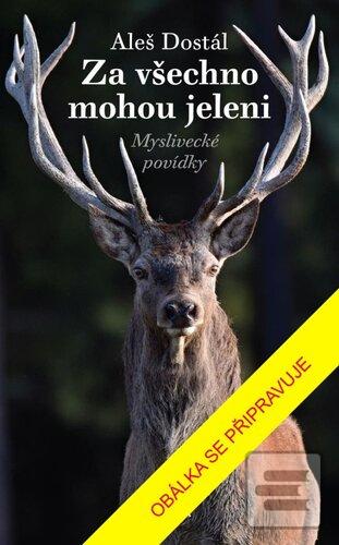 Za všechno mohou jeleni (Aleš Dostál)