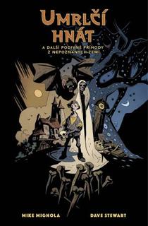 Kniha: Umrlčí hnát a další podivné příhody z nepoznaných zemí - Mike Mignola