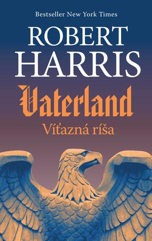 Kniha: Vaterland - Víťazná ríša - Robert Harris