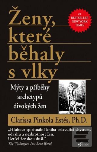Ženy, které běhaly s vlk… (Clarissa Pinkola Estés)