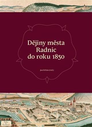 Kniha: Dějiny města Radnic do roku 1850 - Jan Kilián