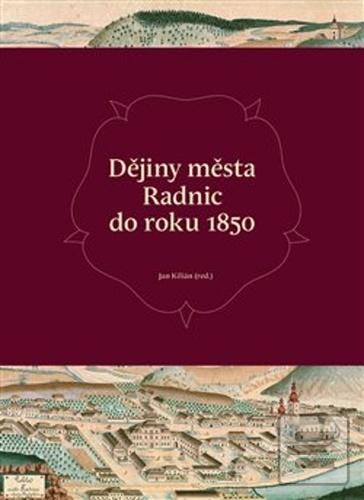 Kniha: Dějiny města Radnic do roku 1850 - Jan Kilián