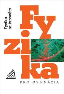 Kniha: Fyzika pro gymnázia - Fyzika mikrosvěta