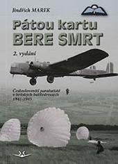Kniha: Pátou kartu bere smrt - Českoslovenští parašutisté v britských battledressech 1941-1945 - 2. vydanie - Jindřich Marek
