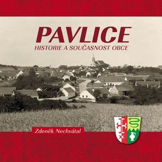 Kniha: Pavlice – historie a současnost obce - 1. vydanie - Zdeněk Nechvátal