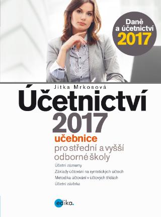 Kniha: Účetnictví 2017, učebnice pro SŠ a VOŠ - Učebnice pro střední a vyšší odborné školy - 1. vydanie - Jitka Mrkosová