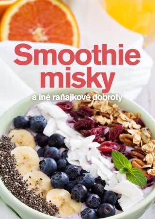 Kniha : Smoothie misky a iné raňajkové dobroty - 1. vydanie