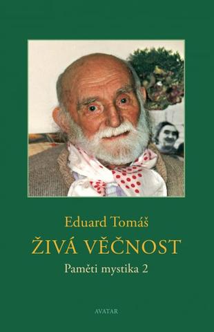 Kniha: Živá věčnost - Paměti mystika 2 - 1. vydanie - Eduard Tomáš