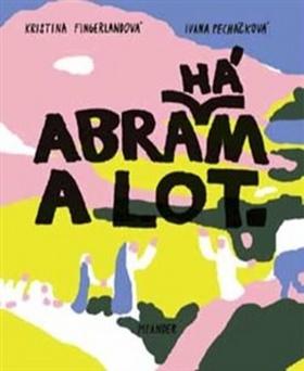 Kniha: Abrahám a Lot - 1. vydanie - Ivana Pecháčková